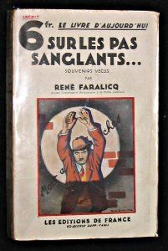 Sur Les Pas Sanglants... Souvenirs Vécus Par René Faralicq Ancien Commissaire Divisionnaire À La Police Judiciaire