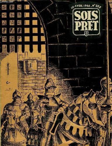 Sois Pret, Journal Des Eclaireurs Unionistes De France, 15e Annee, N° 228, Avril 1946