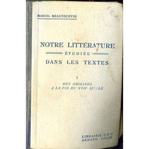 Notre Litterature Etudiee Dans Les Textes, I, Des Origines A La Fin Du Xviie Siecle