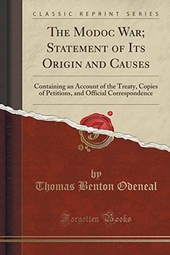 Odeneal, T: Modoc War; Statement Of Its Origin And Causes