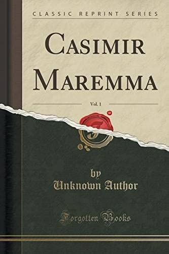 Author, U: Casimir Maremma, Vol. 1 (Classic Reprint)