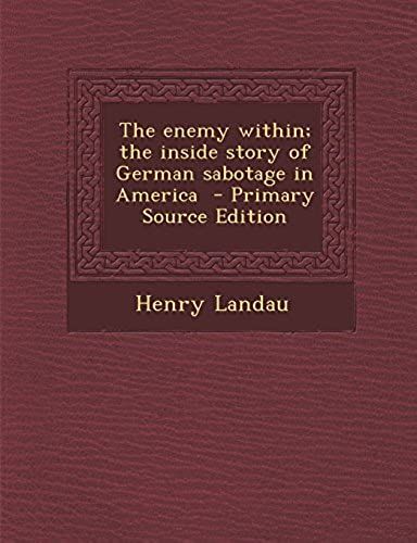 The Enemy Within: The Inside Story Of German Sabotage In America