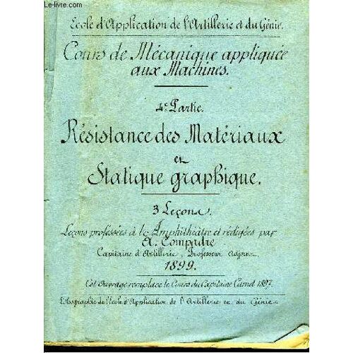 Cours De Mécanique Appliquée Aux Machines. 4ème Partie : Résistance Des Matériaux Et Statique Graphique