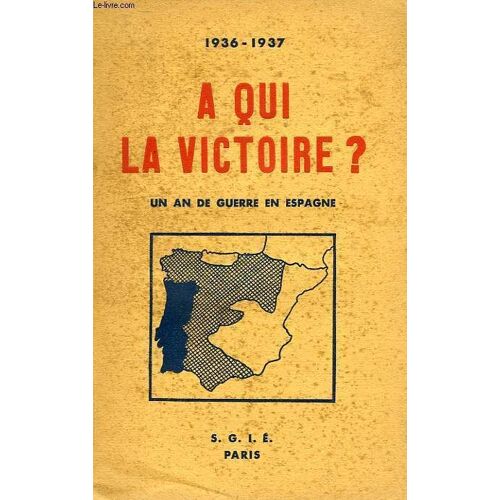 A Qui La Victoire ? Un An De Guerre En Espagne, 1936-1937