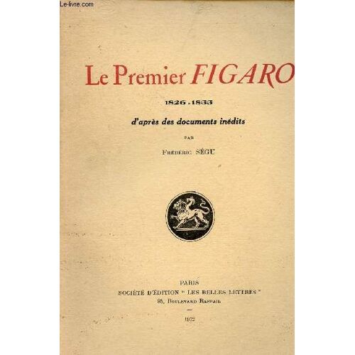 Le Premier Figaro 1826-1833 D Après Des Documents Inédits.