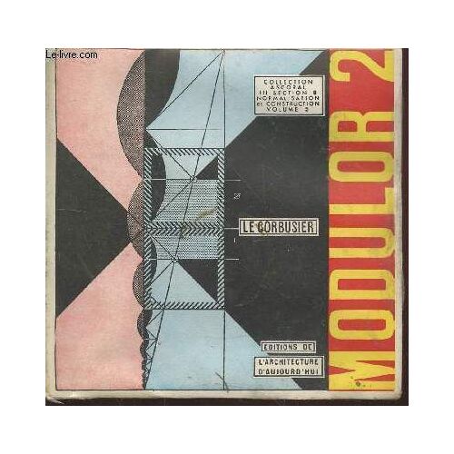 Collection : Ascorale Iii Section 8 Normalisation Et Construction Vol.5 : Le Corbusier Modulor 2 - 1955 (La Parole Est Aux Usagers) Suite De Le Modulor 1948.