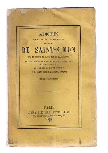 Mémoires Complets Et Authentiques Du Duc De Saint-Simon, Sur Le Siècle De Louis Xiv Et La Régence, Collationnés Sur Le Manuscrit Original Par M. Chéruel, Et Précédés D'une Notice Par M. ...