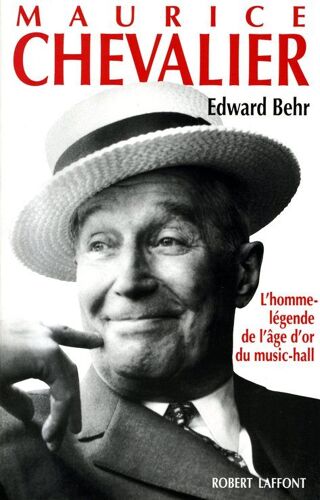 Maurice Chevalier - L'homme-Légende De L'âge D'or Du Music-Hall