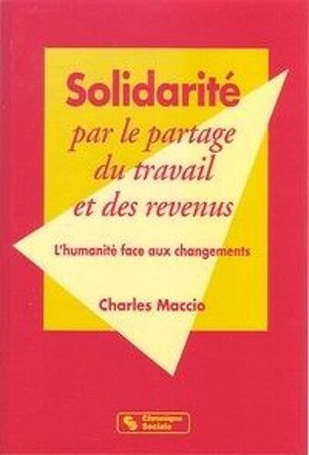 Solidarité Par Le Partage Du Travail Et Des Revenus - L'humanité Face Aux Changements