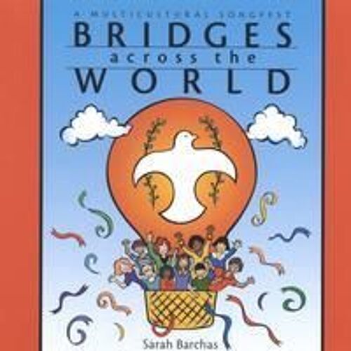 Bridges Across The World: A Multicultural Songfest