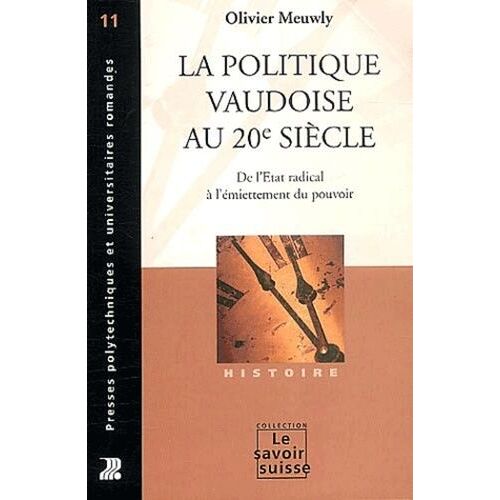 La Politique Vaudoise Au 20e Siècle - De L'etat Radical À L'émiettement Du Pouvoir