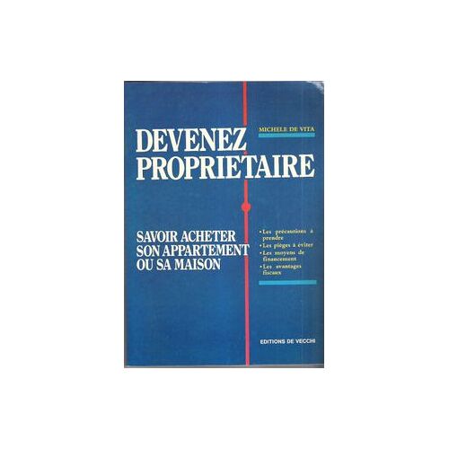 Devenez Propriétaire - Savoir Acheter Son Appartement Ou Sa Maison