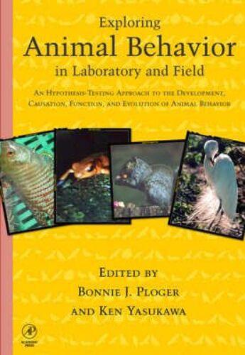 Exploring Animal Behavior In Laboratory And Field: An Hypothesis-Testing Approach To The Development, Causation, Function, And Evolution Of Animal Behavior