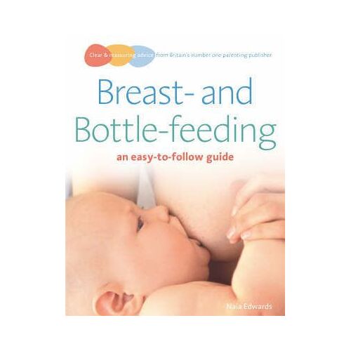Breastfeeding And Bottle-Feeding: An Easy-To-Follow Guide