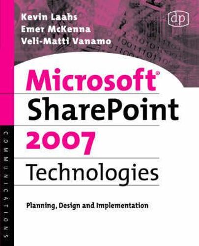 Microsoft Sharepoint 2007 Technologies: Planning, Design And Implementation