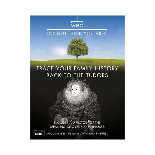 Who Do You Think You Are? : Trace Your Family History Back To The Tudors: Bk. 3