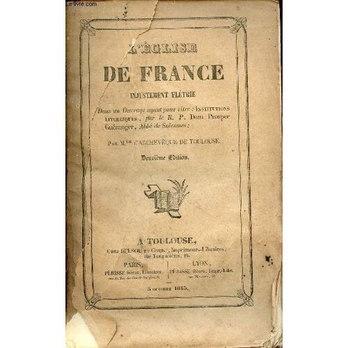 L Église De France Injustement Flétrie Dans Un Ouvrage Ayant Pour Titre : Institutions Liturgiques Par Le R.P.Dom Prosper Guéranger - 2e Édition.