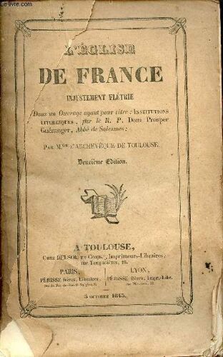 L Église De France Injustement Flétrie Dans Un Ouvrage Ayant Pour Titre : Institutions Liturgiques Par Le R.P.Dom Prosper Guéranger - 2e Édition.