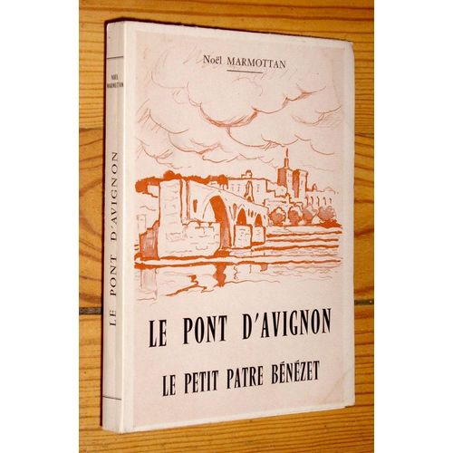 Le Pont D'avignon-Le Petit Patre Benezet-L'histoire Et La Legende-La Poesie Et La Chanson