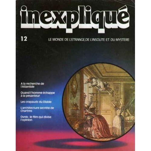 Inexplique  N° 12 : Le Monde De L'étrange, De L'insolite Et Du Mystère