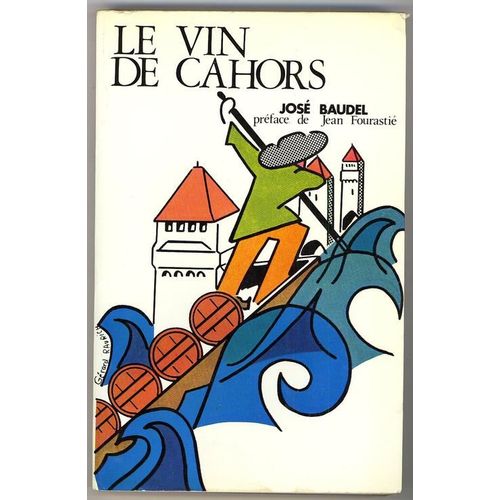 Le Vin De Cahors - Préfacé Par Jean Fourastié