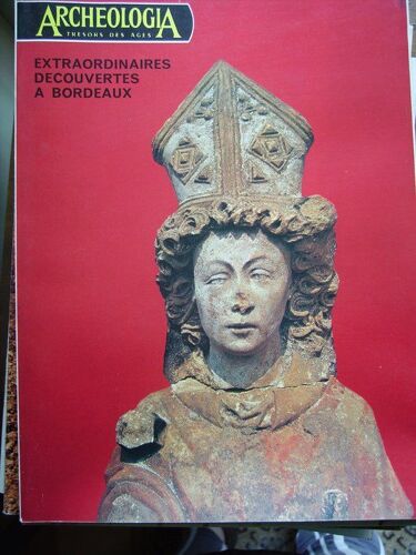Revue Archeologia N°47  Extraoridinaire Découvertes À Bordeaux .