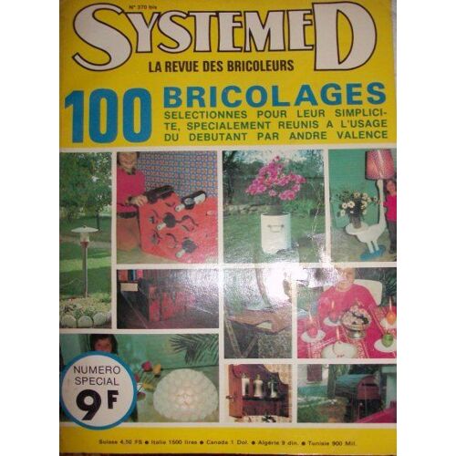 Système D La Revue Des Bricoleurs N° 370 : 100 Bricolages