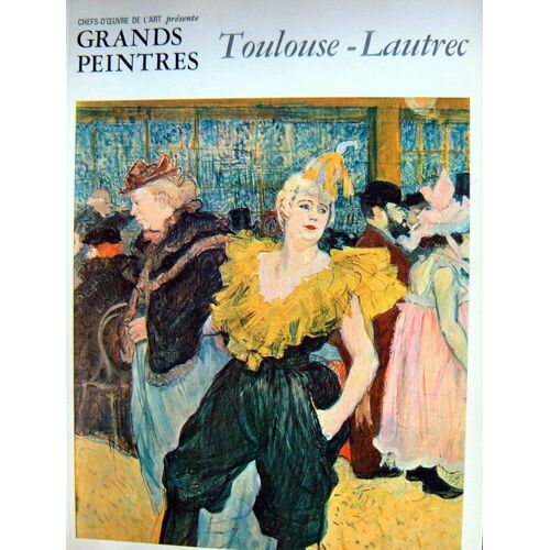 Grands Peintres. Toulouse-Lautrec