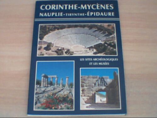 Corinthe, Mycènes, Tirynthe, Nauplie, Epidaure.