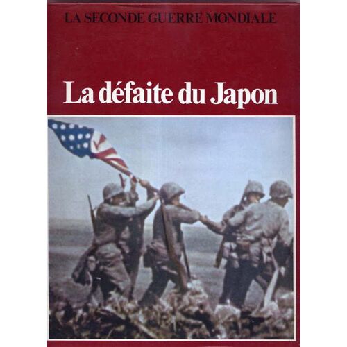 La Seconde Guerre Mondiale N° 26 - La Défaite Du Japon