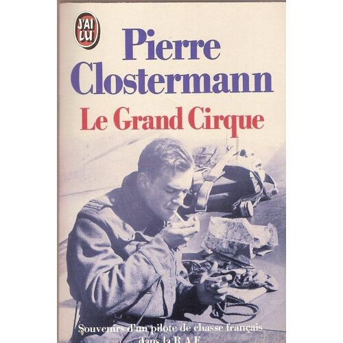 Le Grand Cirque - Souvenirs D'un Pilote De Chasse Français Dans La R.A.F