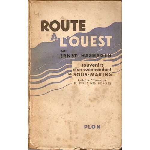 Route A L'ouest Souvenis D'un Commandant De Sous-Marins 1914-1918