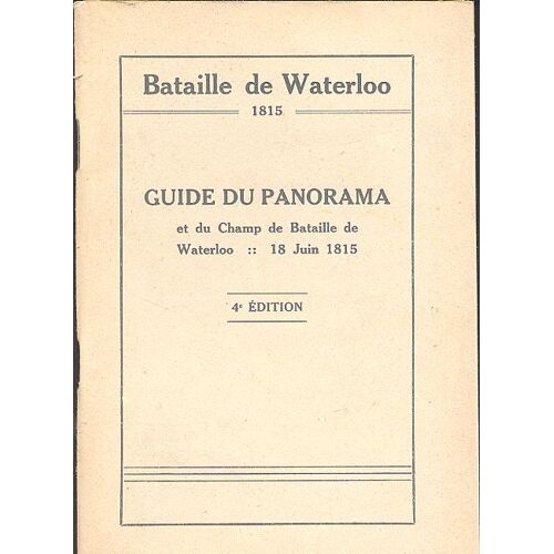 Bataille De Waterloo, Guide Du Panorama Et Du Champs De Bataille De Waterloo Juin 1815