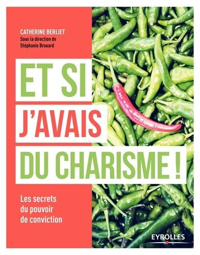 Et Si J'avais Du Charisme ! - Les Secrets Du Pouvoir De Conviction