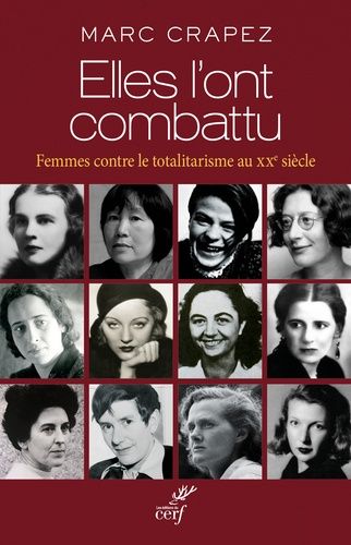 Elles L'ont Combattu - Femmes Contre Le Totalitarisme Au Xxe Siècle