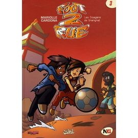 Foot 2 Rue Tome 3 - Les Dragons De Shanghai