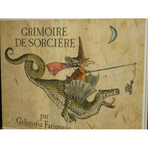 Grimoire De Sorcière Par Galimatia Farigoule - Recettes, Usages Et Histoires Secrètes