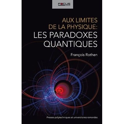Aux Limites De La Physique : Les Paradoxes Quantiques