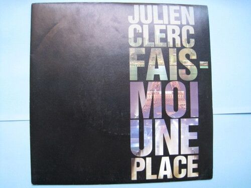 Julien Clerc (Titre De Françoise Hardy) : Fais-Moi Une Place (45 Tours Réservé Aux Radios - Tirage Limité Avec Pochette Couleurs - Mono Face)