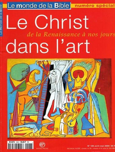 Le Monde De La Bible Hors-Série N° 126 : Le Christ Dans L'art De La Renaissance A Nos Jours