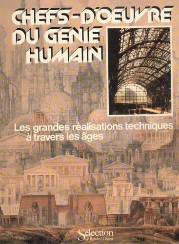 Chefs-D' Oeuvre Du Genie Humain. Les Grandes Realisations Techniques A Travers Les Ages. Grand Format. 320 Pages. Illustrations Couleurs Chefs-D' Oeuvre Du Genie Humain. Les Grandes...