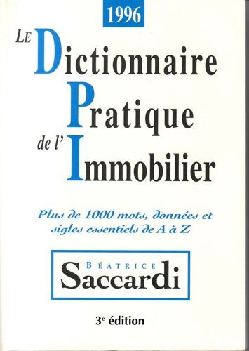 Le Dictionnaire Pratique De L'immobilier - Plus De 1000 Mots, Données Et Sigles Essentiels De A À Z
