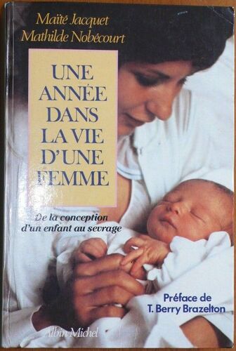 Une Année Dans La Vie D'une Femme - De La Conception D'un Enfant Au Sevrage