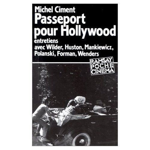 Passeport Pour Hollywood - Entretiens Avec Wilder, Huston, Mankiewicz, Polanski, Forman, Wenders