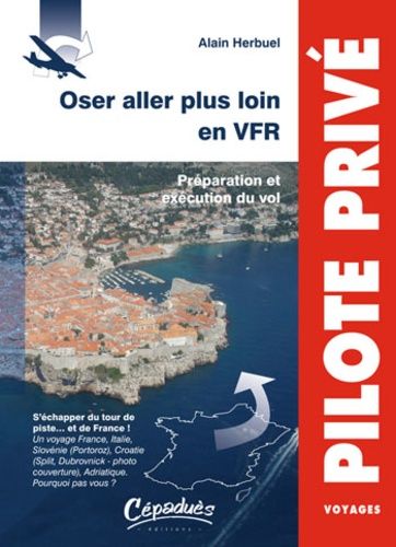 Oser Aller Plus Loin En Vfr - Préparation Et Exécution Du Vol