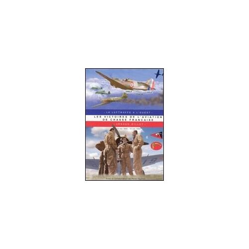 Les Victoires De L'aviation De Chasse Française - 10 Mai 1940-15 Mai 1940