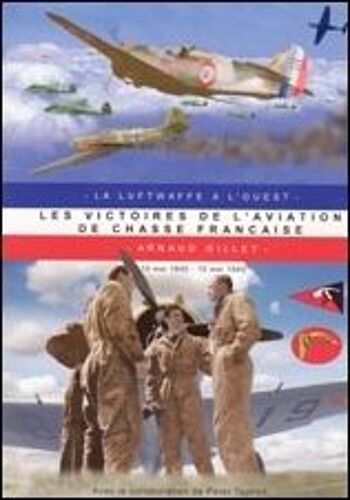 Les Victoires De L'aviation De Chasse Française - 10 Mai 1940-15 Mai 1940