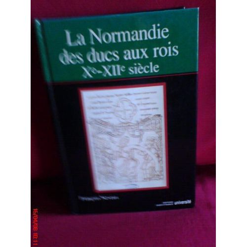La Normandie Des Ducs Aux Rois - Xe-Xiie Siècle
