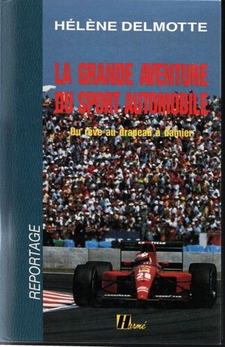 La Grande Aventure Du Sport Automobile Du Rêve Au Drapeau À Damier