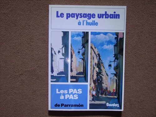 Les Pas À Pas De Parramâon Tome 10 - Le Paysage Urbain À L'huile